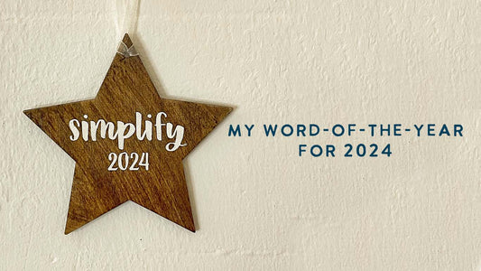 Why I Chose "Simplify" as my 2024 Focus Word