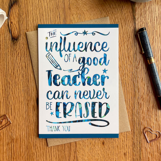 "Influence of a Good Teacher can never be erased" Teacher Thank you Card